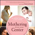 Cover Art for 9781582703541, Mothering from Your Center by Tami Lynn Kent