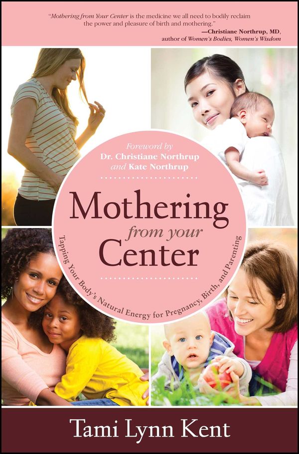 Cover Art for 9781582703541, Mothering from Your Center by Tami Lynn Kent