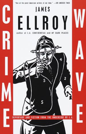 Cover Art for 9780375704710, Crime Wave by James Ellroy