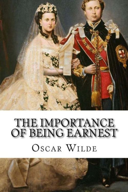 Cover Art for 9781540811882, The Importance of Being Earnest Oscar Wilde by Oscar Wilde