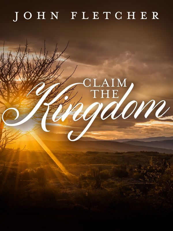 Cover Art for 9781743342565, Claim the Kingdom by John Fletcher