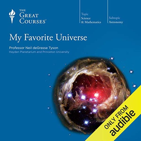 Cover Art for B01ELX5EAC, My Favorite Universe by Neil deGrasse Tyson, The Great Courses