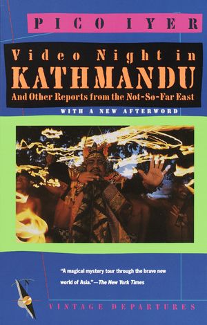 Cover Art for 9780679722168, Video Night in Kathmandu by Pico Iyer