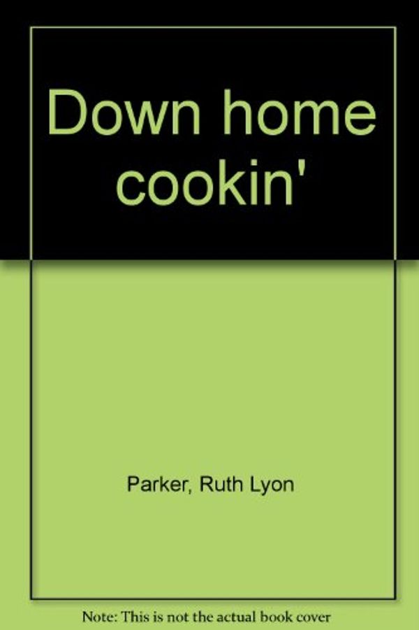 Cover Art for 9780898653540, Down home cookin' by Ruth Lyon Parker
