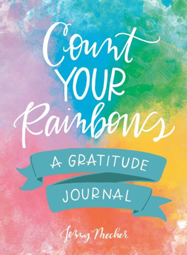Cover Art for 9781507207260, Count Your Rainbows: A Gratitude Journal (Journals) by Jenny Mecher