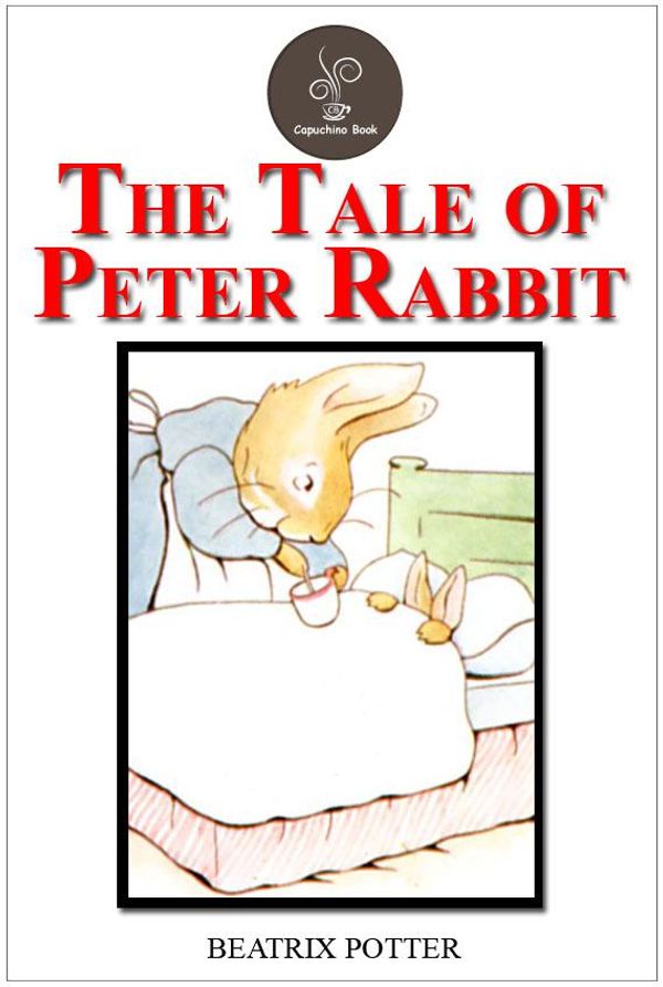 Cover Art for 1230000117714, The Tale of Peter Rabbit by Beatrix Potter by Beatrix Potter