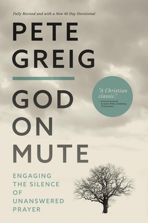 Cover Art for 9780310114635, God on Mute: Engaging the Silence of Unanswered Prayer by Pete Greig