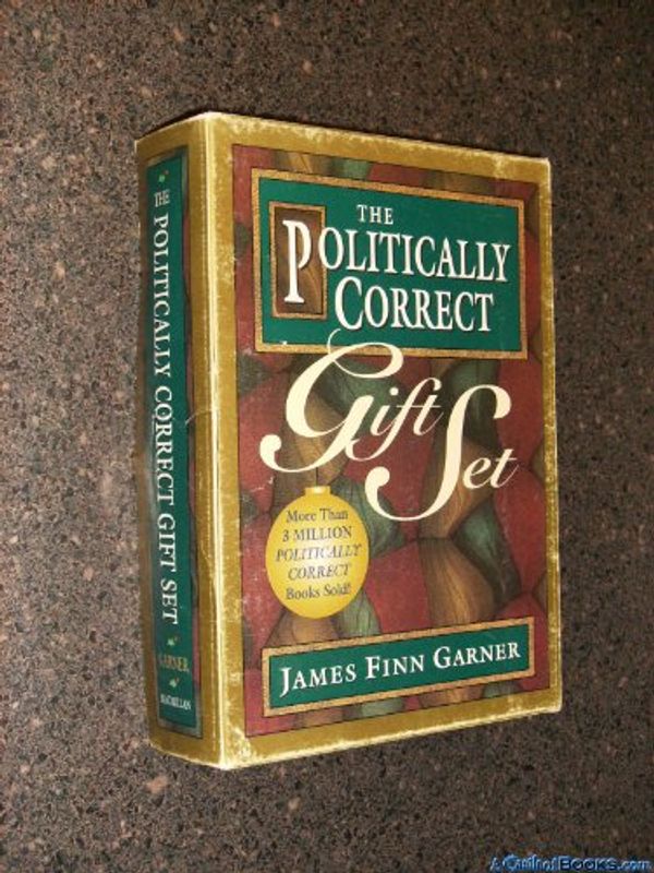 Cover Art for 9780028607269, The Politically Correct Gift Set: Politically Correct Holiday Stories/Once upon a More Enlightened Time/Politically Correct Bedtime Stories by James Finn Garner