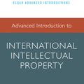 Cover Art for 9781783470501, Advanced Introduction to International Intellectual Property by Susy Frankel