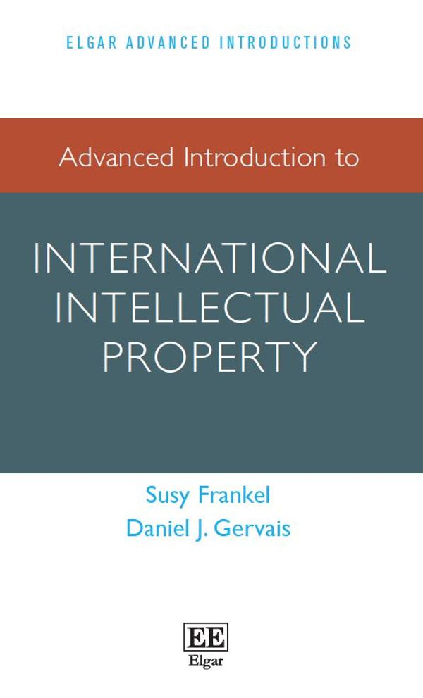 Cover Art for 9781783470501, Advanced Introduction to International Intellectual Property by Susy Frankel