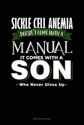 Cover Art for 9781791723545, Sickle Cell Anemia Doesn't Come with a Manual It Comes with a Son Who Never Gives Up: Unruled Composition Book by Engy Publishing