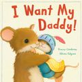 Cover Art for 9781848690486, I Want My Daddy! by Tracey Corderoy