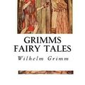 Cover Art for 9781534927117, Grimms Fairy Tales: The Brothers Grimm by Wilhelm Grimm