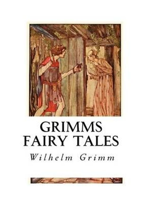 Cover Art for 9781534927117, Grimms Fairy Tales: The Brothers Grimm by Wilhelm Grimm