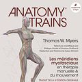 Cover Art for B0BMVSF4D4, Anatomy Trains: Les méridiens myofasciaux en thérapie manuelle (French Edition) by Myers, Thomas W.