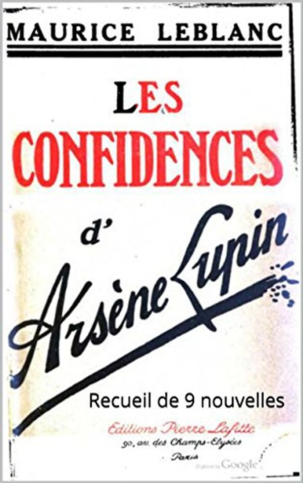 Cover Art for B016QVMUBS, Les Confidences d’Arsène Lupin: Recueil de 9 nouvelles by Maurice Leblanc