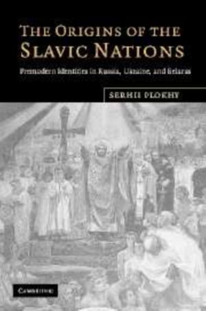 Cover Art for 9780521155113, The Origins of the Slavic Nations by Serhii Plokhy