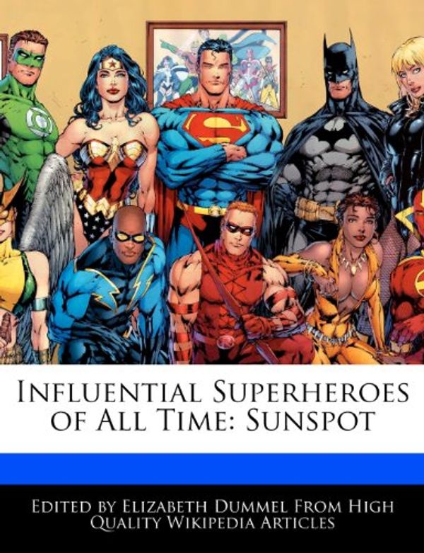Cover Art for 9781276159869, Influential Superheroes of All Time by Elizabeth Dummel