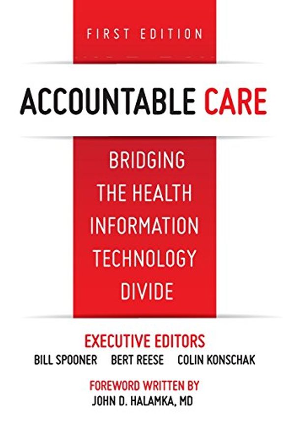 Cover Art for 9780983482475, Accountable Care. Bridging the Health Information Technology Divide. 1st Edition by J M Bohn