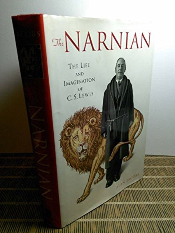 Cover Art for 9780060766900, The Narnian: The Life And Imagination Of C. S. Lewis by Alan Jacobs