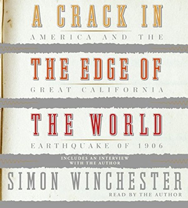 Cover Art for 9780060823863, A Crack in the Edge of the World: America and the Great California Earthquake of 1906 by Simon Winchester