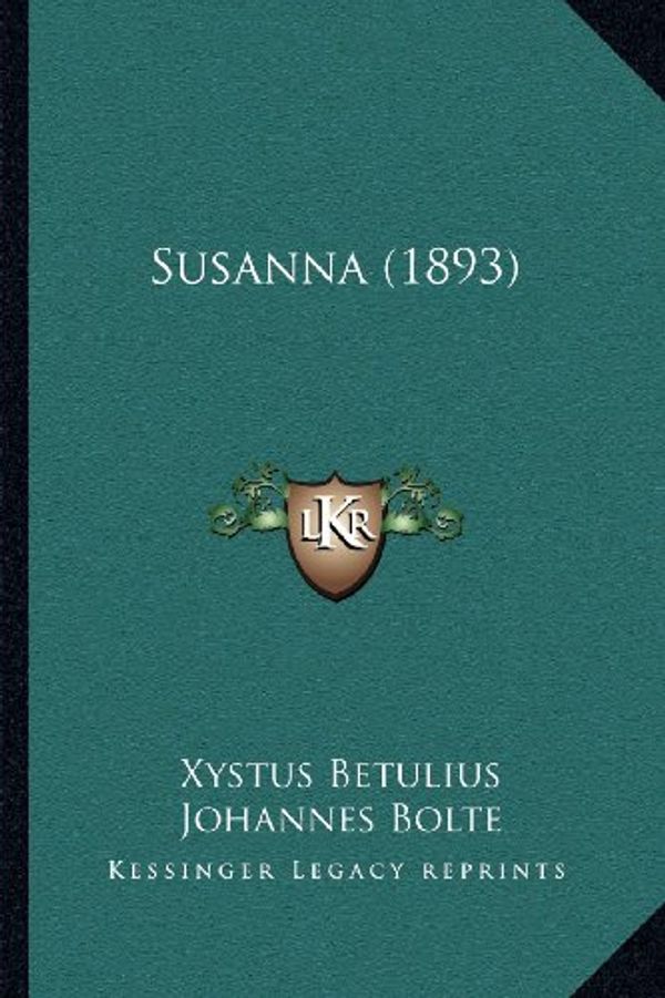 Cover Art for 9781166945503, Susanna (1893) by Xystus Betulius