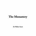 Cover Art for 9781414246000, The Monastery by Sir Walter Scott