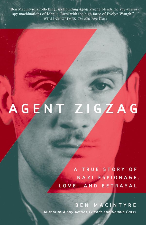 Cover Art for 9780307405500, Agent Zigzag Agent Zigzag by Ben Macintyre