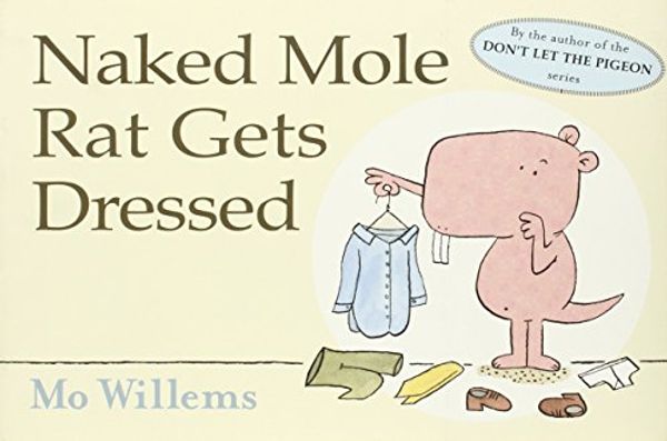 Cover Art for 9781406321371, Naked Mole Rat Gets Dressed by Mo Willems