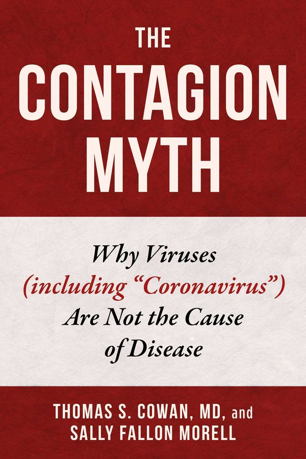 Cover Art for 9781510764644, Contagion Myth: Why Viruses (including 'Coronavirus') Are Not the Cause of Disease by Thomas S. Cowan, Sally Fallon Morell