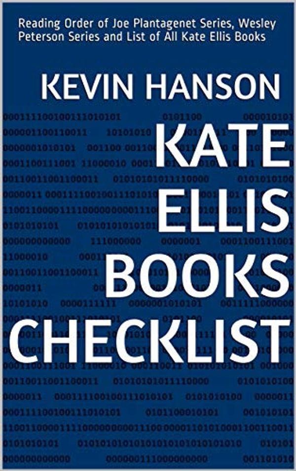 Cover Art for B07H3K335P, Kate Ellis Books Checklist: Reading Order of Joe Plantagenet Series, Wesley Peterson Series and List of All Kate Ellis Books by Kevin Hanson