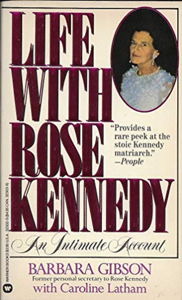 Cover Art for 9780446323024, Life with Rose Kennedy by Barbara Gibson, Caroline Latham