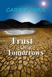 Cover Art for 9781619290112, Trust Our Tomorrows by Carrie Carr