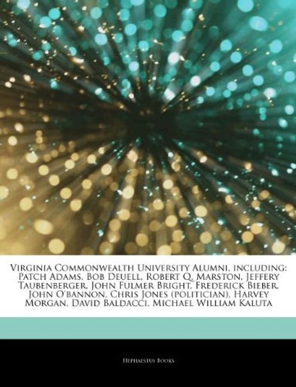 Cover Art for 9781244431119, Virginia Commonwealth University Alumni, including: Patch Adams, Bob Deuell, Robert Q. Marston, Jeffery Taubenberger, John Fulmer Bright, Frederick Bi by Hephaestus Books