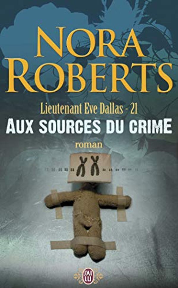 Cover Art for 9782290355466, Aux sources du crime by Nora Roberts