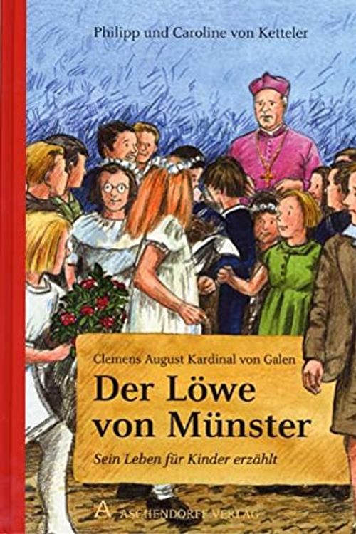 Cover Art for 9783402002162, Clemens August von Galen. Der Löwe von Münster by Caroline von Ketteler