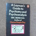 Cover Art for 9780140032710, A Layman's Guide to Psychiatry and Psychoanalysis by Eric Berne