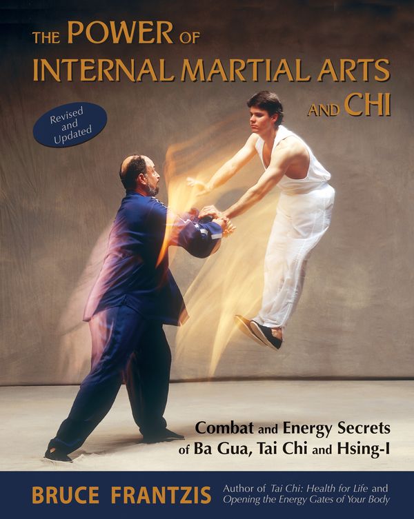 Cover Art for 9781583941904, The Power Of Internal Martial Arts And Chi by Bruce Frantzis