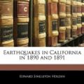 Cover Art for 9781141097470, Earthquakes in California in 1890 and 1891 by Edward Singleton Holden