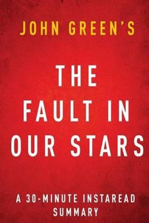 Cover Art for 9781499513622, The Fault in Our Stars by John Green | A 30-minute Summary by Instaread Summaries, Instaread Summaries
