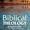 Cover Art for 9781532605802, Biblical Theology: Covenants and the Kingdom of God in Redemptive History by Jeong Koo Jeon