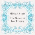 Cover Art for 9780571242016, The Ordeal of Ivor Gurney by Michael Hurd