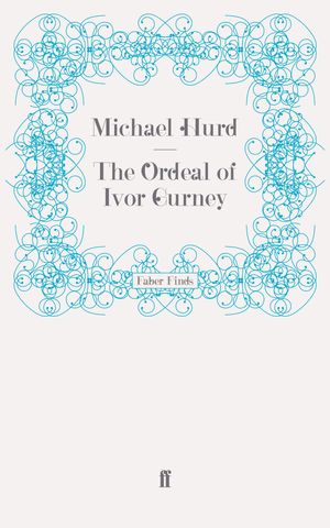 Cover Art for 9780571242016, The Ordeal of Ivor Gurney by Michael Hurd