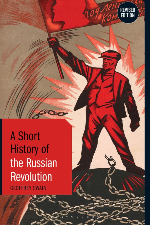 Cover Art for 9781350153844, A Short History of the Russian Revolution: Revised Edition by Professor Emeritus Geoffrey Swain