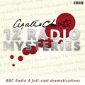 Cover Art for 9781785292453, Agatha Christie: Twelve Radio Mysteries: Twelve BBC Radio 4 dramatisations (BBC Audio) by Agatha Christie