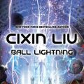 Cover Art for 9780765394095, Ball Lightning by Cixin Liu