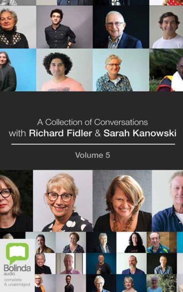 Cover Art for 9781867582663, A Collection of Conversations with Richard Fidler and Sarah Kanowski Volume 5 by Richard Fidler, Sarah Kanowski
