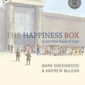 Cover Art for 9781760654474, The Happiness Box: A Wartime Book of Hope by Mark Greenwood