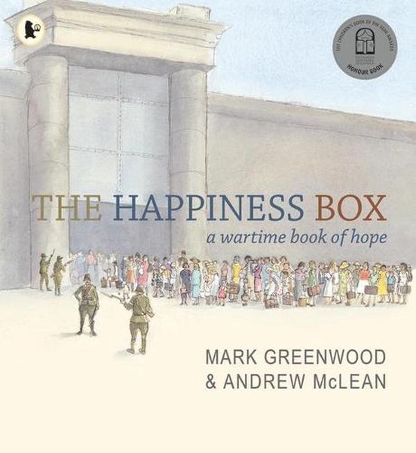 Cover Art for 9781760654474, The Happiness Box: A Wartime Book of Hope by Mark Greenwood