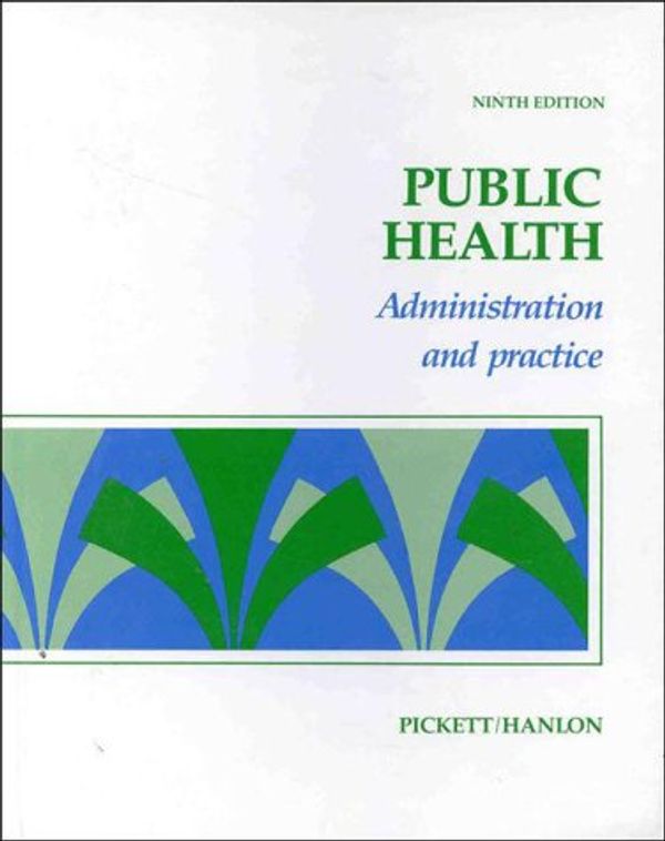 Cover Art for 9780801625015, Public Health: Administration and Practice by John Joseph Hanlon, George E. Pickett
